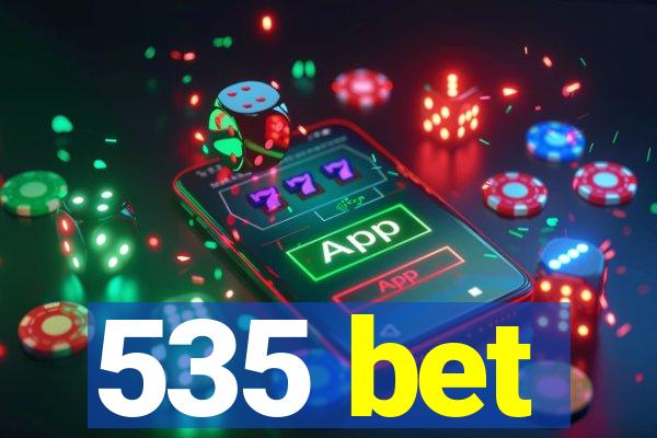 535 bet