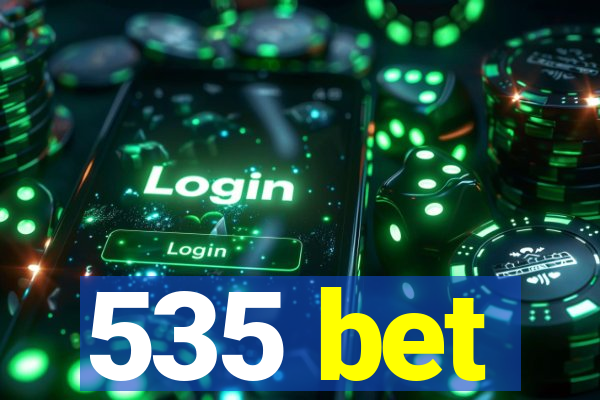 535 bet