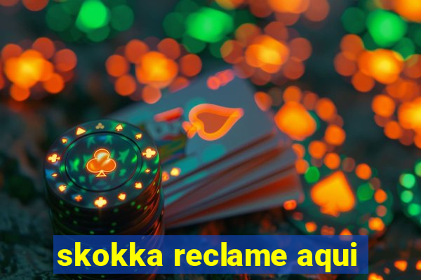 skokka reclame aqui