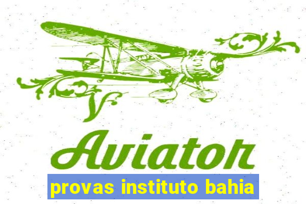 provas instituto bahia