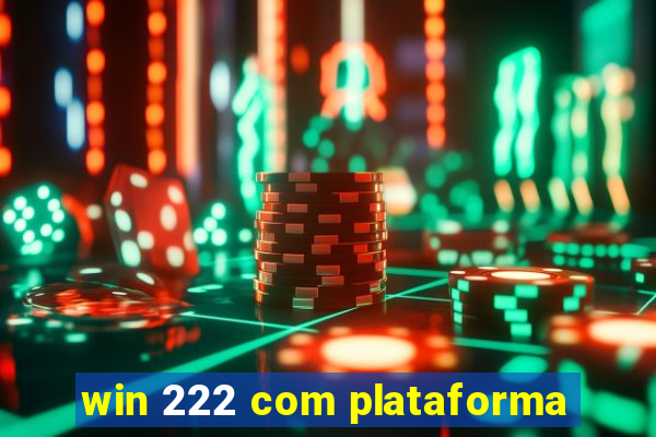 win 222 com plataforma