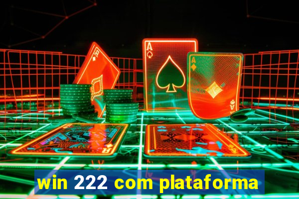 win 222 com plataforma