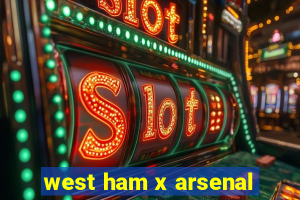 west ham x arsenal