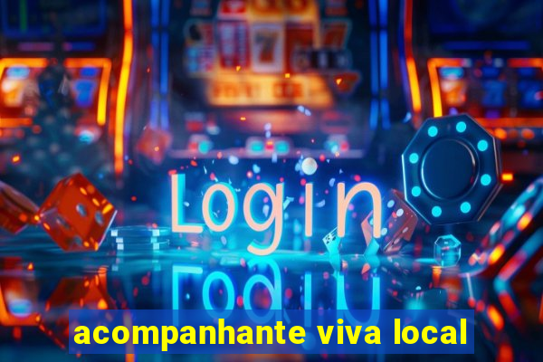 acompanhante viva local