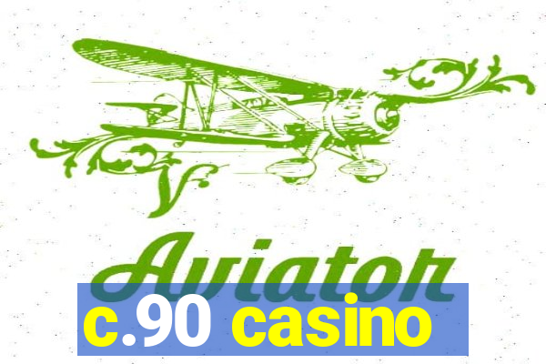 c.90 casino