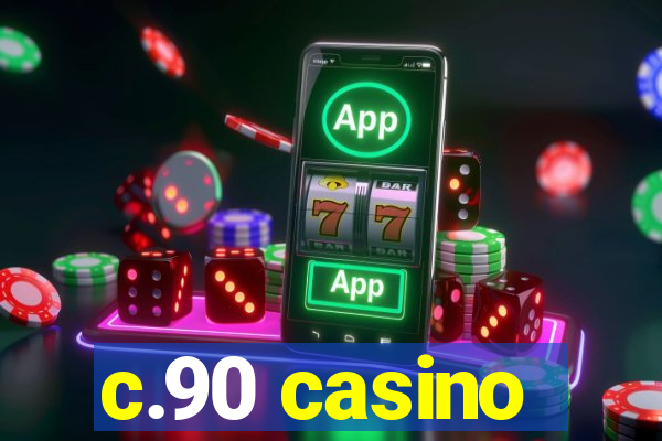 c.90 casino