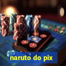 naruto do pix