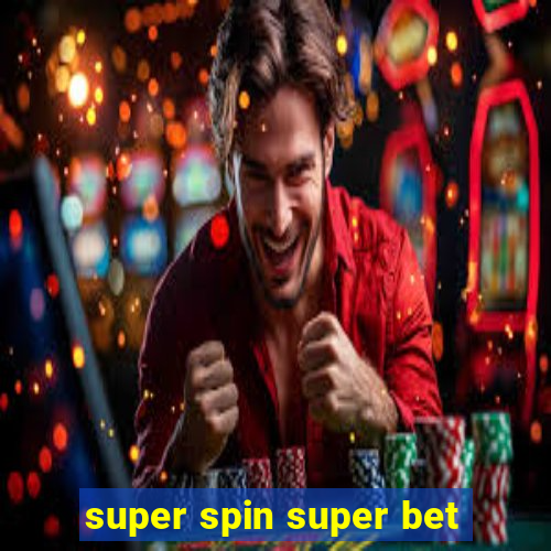 super spin super bet