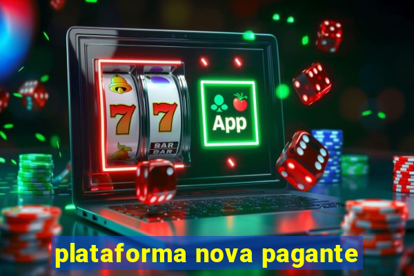 plataforma nova pagante