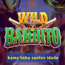 kamylinha santos idade