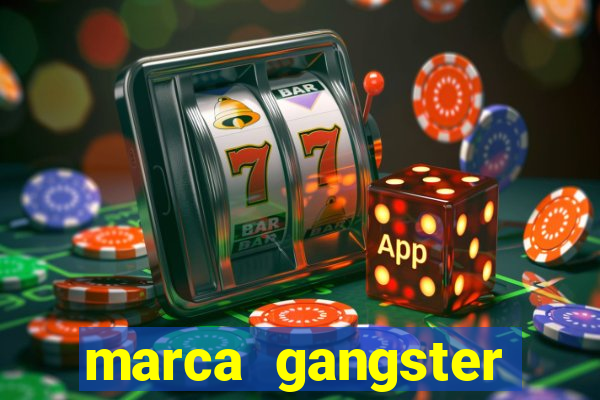 marca gangster significado marca gangster é boa