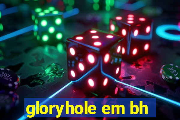 gloryhole em bh