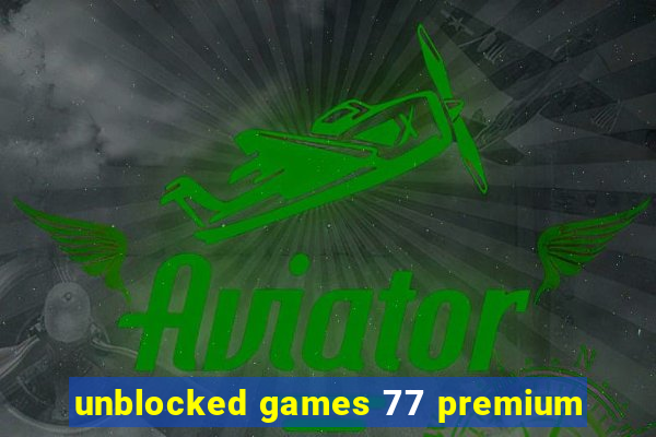 unblocked games 77 premium