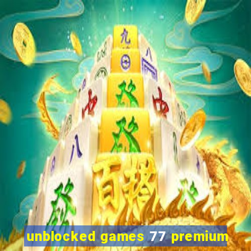 unblocked games 77 premium