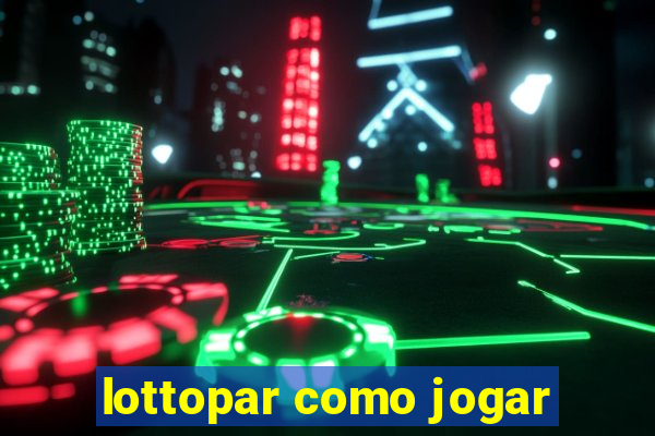 lottopar como jogar