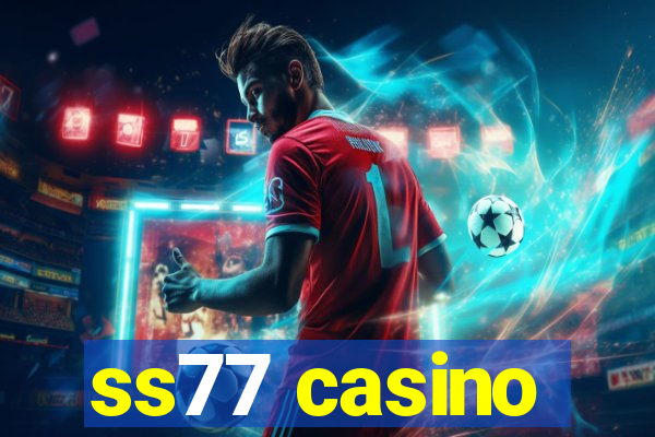 ss77 casino