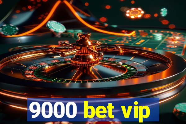 9000 bet vip