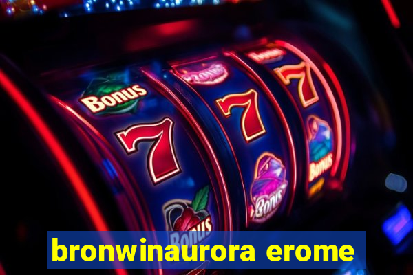 bronwinaurora erome