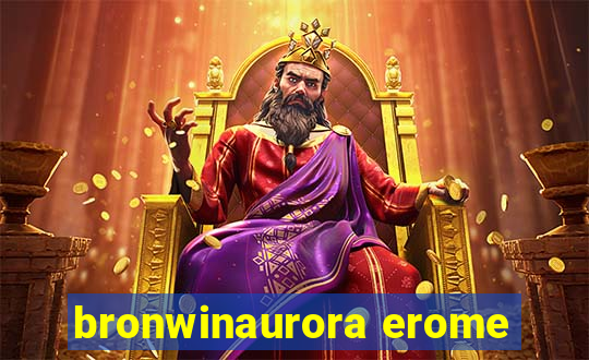 bronwinaurora erome