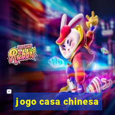 jogo casa chinesa