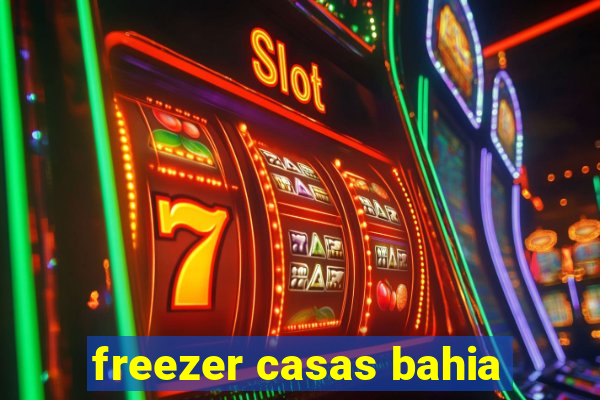 freezer casas bahia