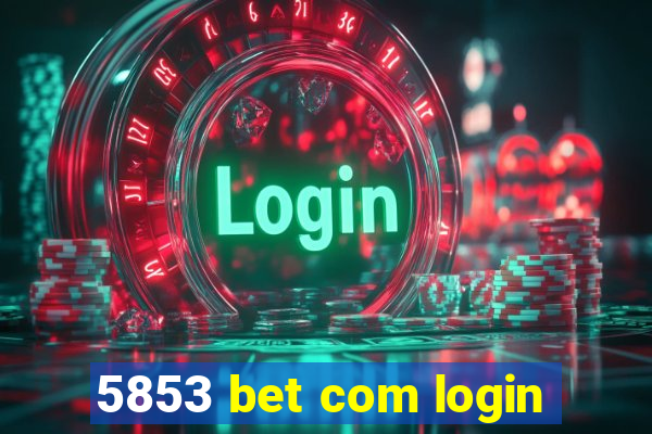 5853 bet com login