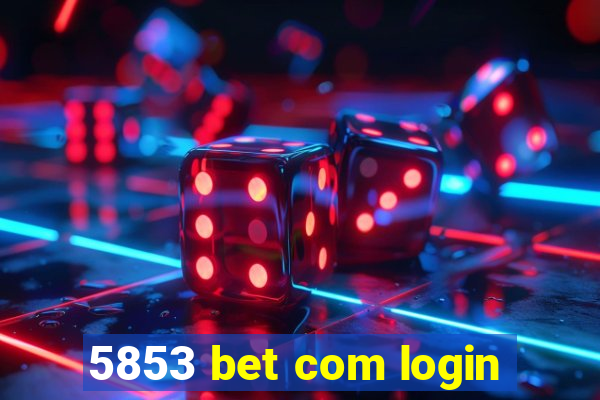 5853 bet com login