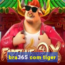 bra365 com tiger