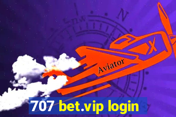 707 bet.vip login