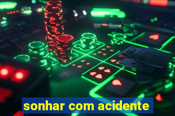 sonhar com acidente