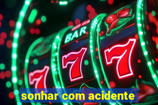 sonhar com acidente