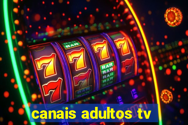 canais adultos tv