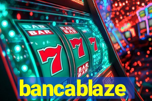 bancablaze