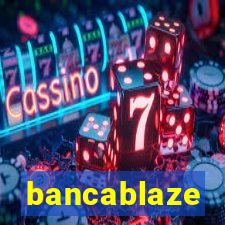 bancablaze