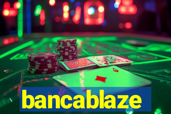 bancablaze