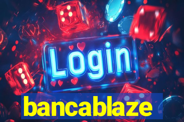 bancablaze