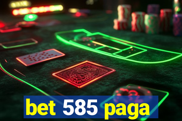 bet 585 paga