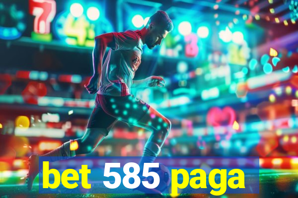 bet 585 paga