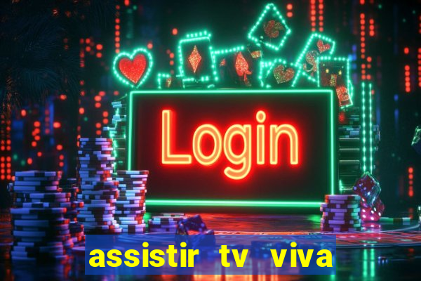 assistir tv viva online grátis