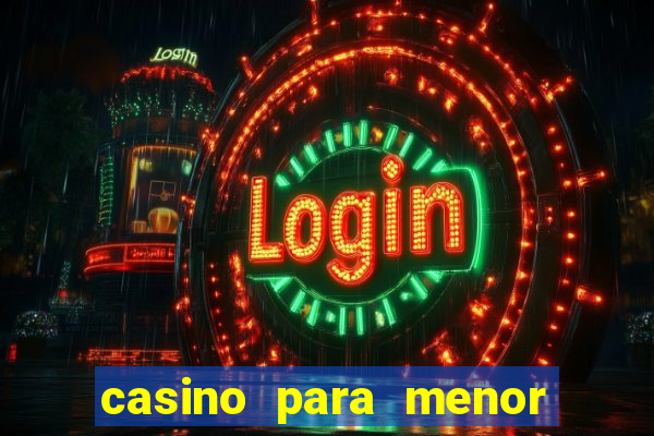 casino para menor de 18