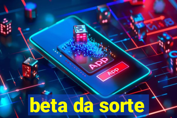 beta da sorte