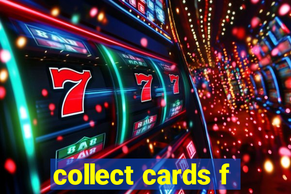 collect cards f