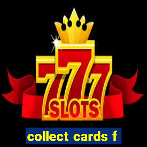 collect cards f