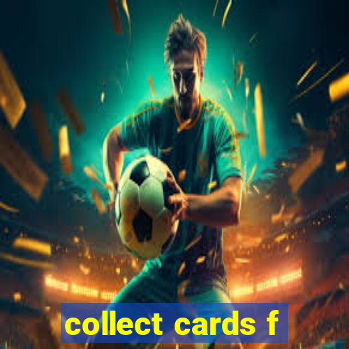 collect cards f