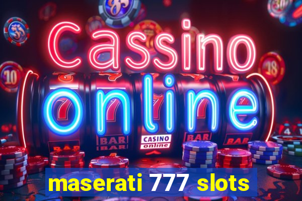 maserati 777 slots