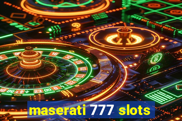 maserati 777 slots