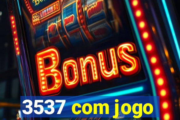 3537 com jogo