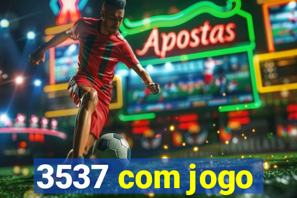 3537 com jogo