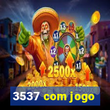 3537 com jogo