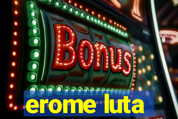 erome luta